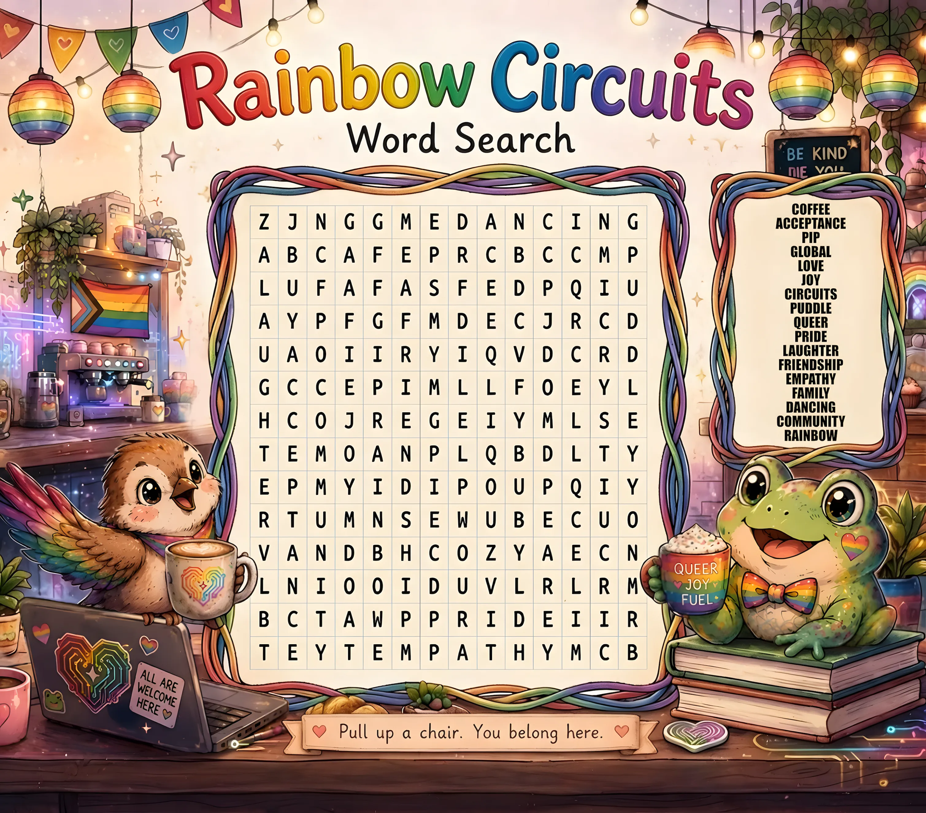 A cosy café-themed Rainbow Circuits word search: a letter grid framed by rainbow cables, with Pip the sparrow and Puddle the frog holding drinks, and a word list including Coffee, Acceptance, Pip, Global, Love, Joy, Circuits, Puddle, Queer, Pride, Laughter, Friendship, Empathy, Family, Dancing, Community and Rainbow.